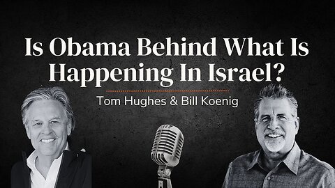 Is Obama Behind What Is Happening In Israel? | LIVE with Pastor Tom Hughes & Bill Koenig