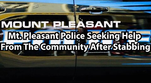 Mt. Pleasant Police Seeking Help From The Community After Stabbing