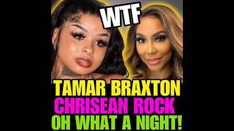 NIMH Ep #687 Chrisean Rock Allegedly Sends Tamar Braxton Singer To Hospital….