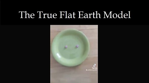 The True Flat Earth Model.