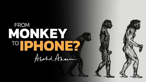 Monkeys Made iPhones?! (How human beings are conduits for greater powers)