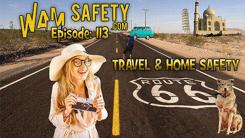 WAM Safety - Episode 113 - Travel And Home Safety