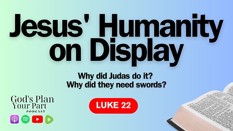 Luke 22 | The Last Supper, Judas' Betrayal, and Jesus' Sword?