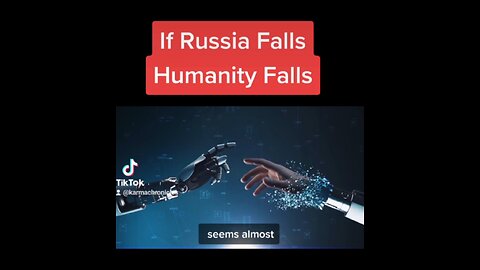 THE LAST BATTLE FOR MANKIND - GOOD vs EVIL - IF RUSSIA FALLS, HUMANITY FALLS