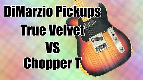 DiMarzio Pickups True Velvet vs Chopper T