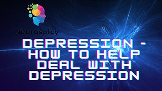 Depression - How to help deal with depression