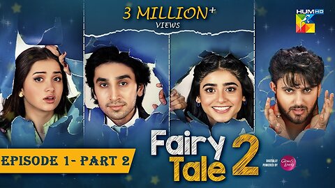 Fairy Tale 2 EP 01 - PART 02 Powered By Glow & Lovely, Sehar Khan - Hamza Sohail - Pak Drama