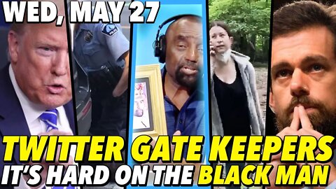 5/27/20 Wed: Twitter Cracks Down on Real News; A Man Dies and Race Hustlers Salivate