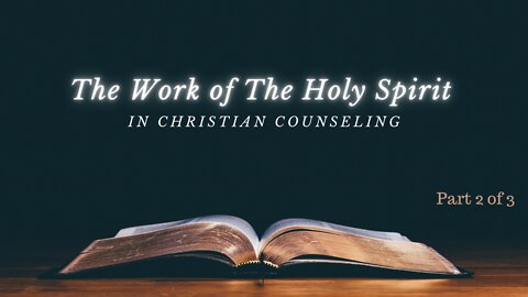 Godly Counseling & The Work of The Holy Spirit
