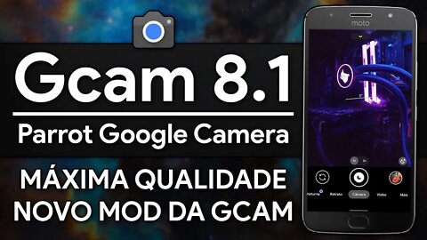 Google Camera 8.1 Parrot MOD | GCAM 8.1 com QUALIDADE MÁXIMA nas fotos!