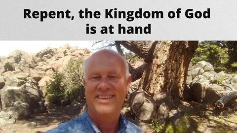 Repent, the Kingdom of God is at Hand