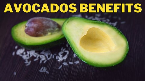 The benefits of consuming avocados: