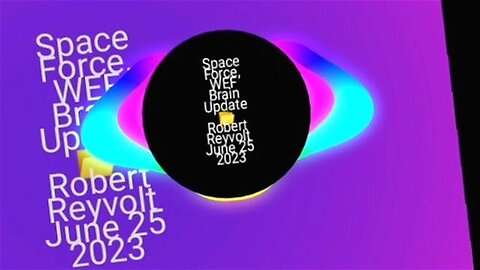 Space Force, WEF Brain Update 📂 Robert Reyvolt June 25 2023