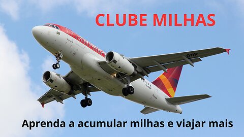 CLUBE MILHAS - COMO TER UMA RENDA EXTRA COM MILHAS E VIAJAR MAIS