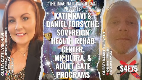 S4E75 | Katie Navi & Daniel Forsythe: Sovereign Health Rehab Center, MK ULTRA, & Adult GATE Programs