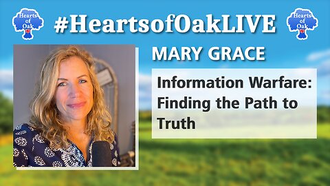 Mary Grace - Information Warfare: Finding the Path to Truth