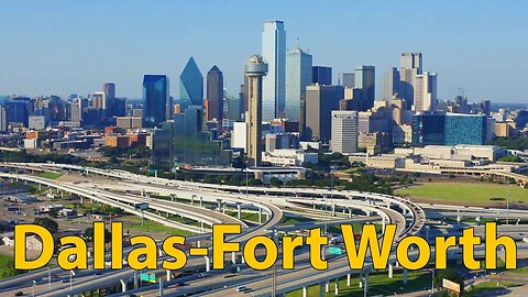 Dallas-Fort Worth TEXAS. 4th Largest Metro Area in the US