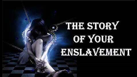 The Story of your Enslavement and How to Escape.