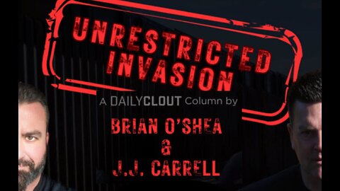 "UNRESTRICTED INVASION E16S2: Border Invasion Betrayal" w/ Brian O'Shea & JJ Carrell