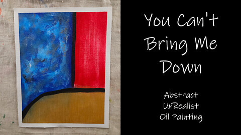 This is an Abstract UnRealist Oil Painting on Canvas titled "You Can't Bring Me Down" 11x14