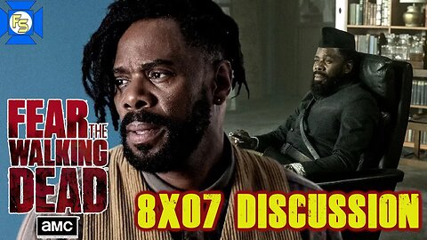 FEAR THE WALKING DEAD 8x07 Discussion with TWD Fans!