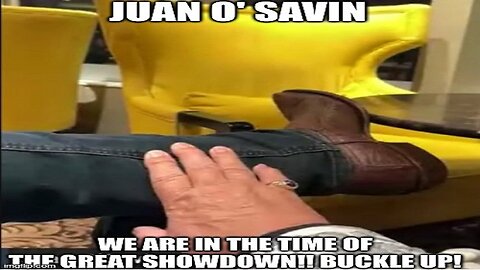 Juan O' Savin: We Are in the Time of the Great Showdown!! Buckle Up! (Video)