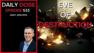 Ep. 533 | Eve Of Destruction | Daily Dose