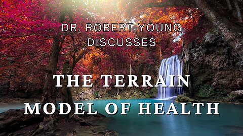 Dr. Robert Young Discusses Terrain Model of Health