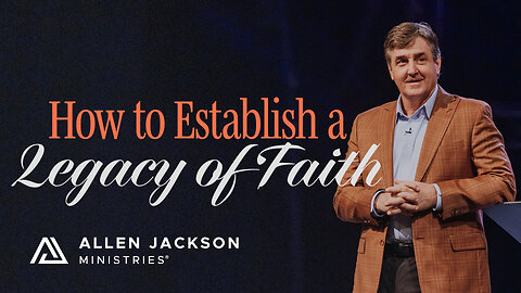 How to Establish a Legacy of Faith