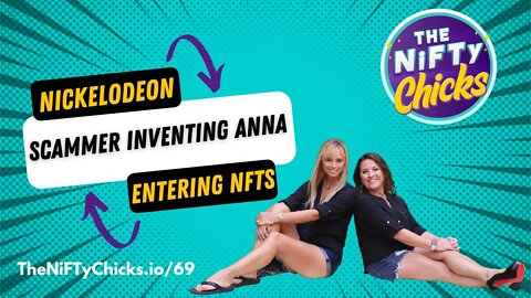 Scammer Inventing Anna & Nickeloden Entering NFTs