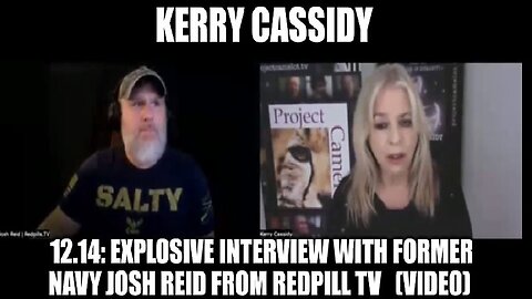 Kerry Cassidy: Explosive Interview With Former Navy Josh Reid From Redpill TV 12/17/23..