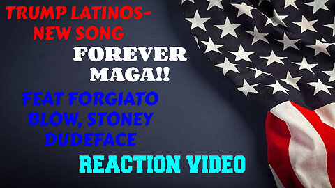 TRUMP LATINOS FOREVER MAGA NEW SONG FEAT. FORGIATO BLOW AND STONEY DUDEBRO REACTION VIDEO