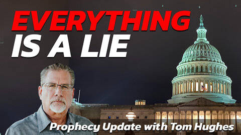 Everything Is A Lie | Prophecy Update with Tom Hughes