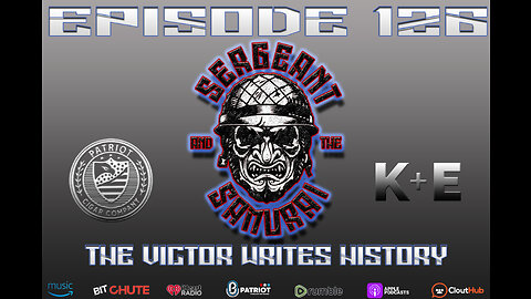 Sergeant and the Samurai Episode 126: The Victor Writes History