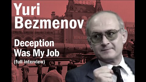 Yuri Bezmenov - Deception Was My Job