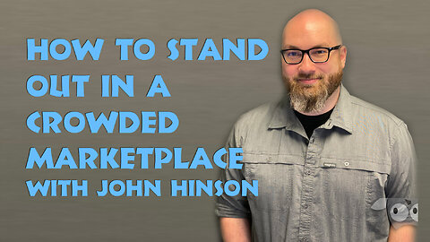 How to Stand Out in a Crowded Marketplace with John Hinson