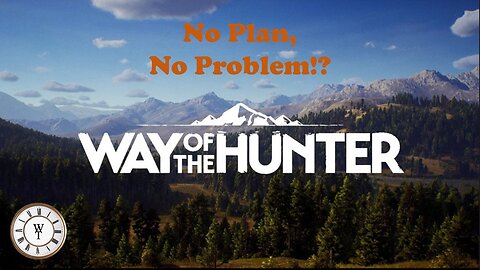 Way of the Hunter - No Plan, No Problem