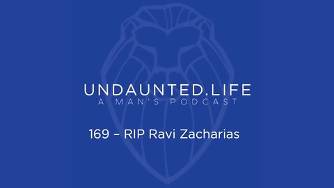 169 - RIP Ravi Zacharias