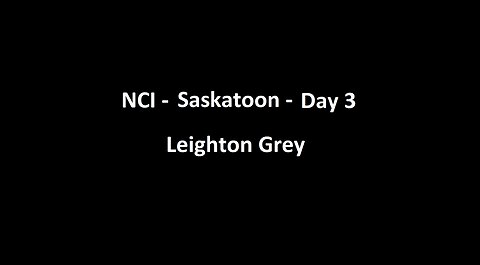 National Citizens Inquiry - Saskatoon - Day 3 - Leighton Grey Testimony