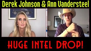 Derek Johnson & Ann Vandersteel - HUGE Intel Drop!