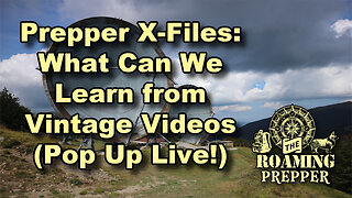 Prepper X Files: What Can We Learn from Vintage Videos (Pop Up Live)