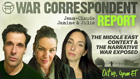 WAR CORRESPONDENT: OCT 19, SITREP WITH JEAN-CLAUDE, JANINE & JULIE