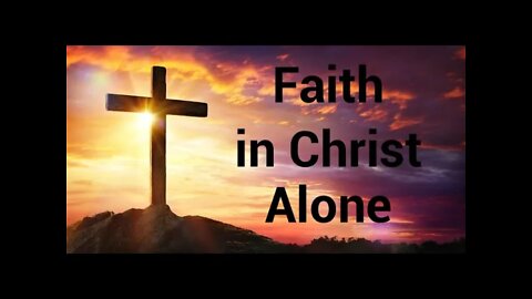 Faith in Christ Alone