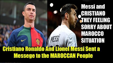 Cristiano Ronaldo And Lionel Messi sent a messege to Moroccan people