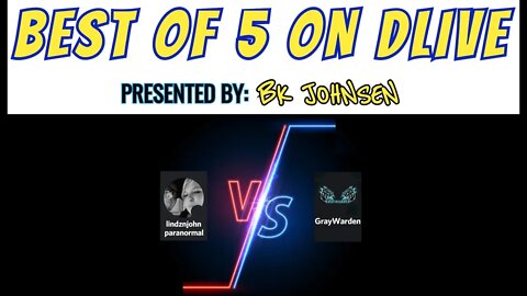 Best of 5 on Dlive! lindznjohnparanormal​​ vs. GrayWarden