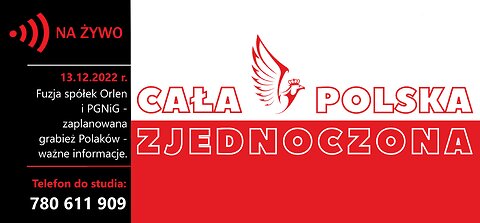 13.12.2022 Fuzja spółek Orlen i PGNiG - zaplanowana grabież Polaków - ruch Cała Polska Zjednoczona