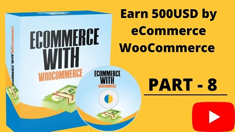 PART - 8 | Earn 500USD by eCommerce WooCommerce || FULL COURSE 2022 || @LEARN & EARN | $100 daily