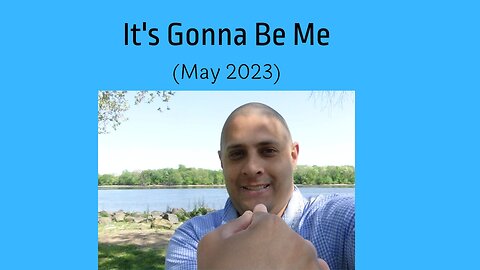 It's Gonna Be Me (May 2023)