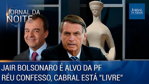Por 'carteira de vacina', Bolsonaro é alvo da PF / Réu confesso, Cabral 'está livre' – 03/05/23