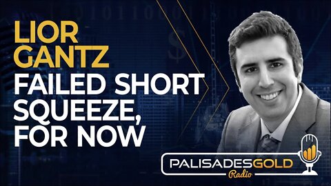 Lior Gantz: Failed Short Squeeze, For Now